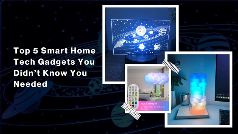 Top 5 Smart Home Tech Gadgets You Didn’t Know You Needed